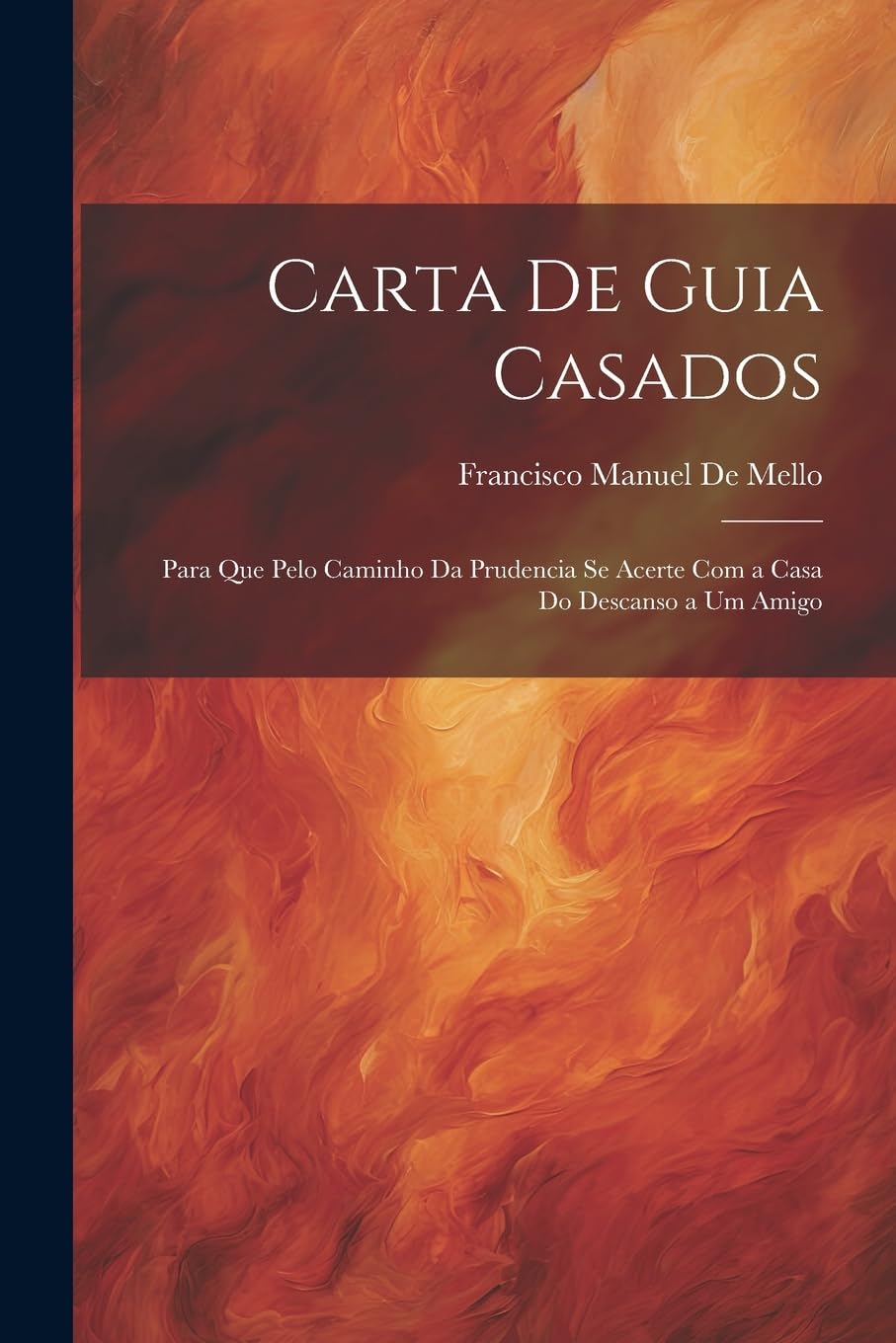 Carta De Guia Casados: Para Que Pelo Caminho Da Prudencia Se Acerte Com a Casa Do Descanso a Um Amigo Contemporary literature