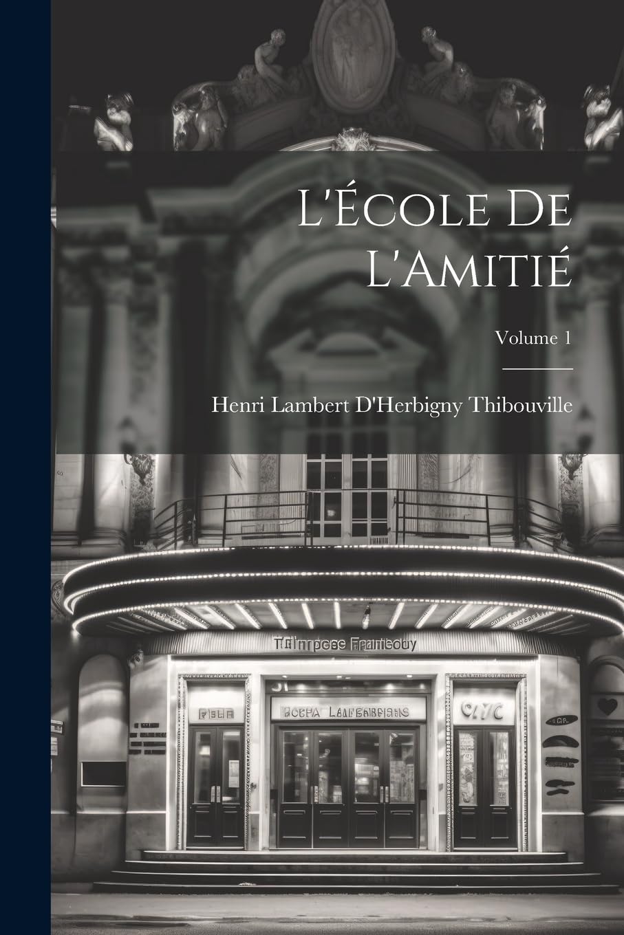 L'École De L'Amitié; Volume 1 Drama