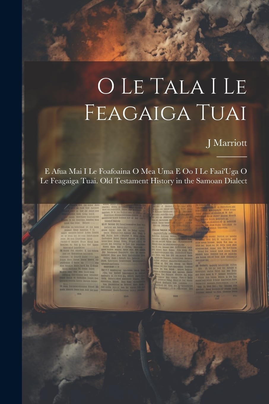 O Le Tala I Le Feagaiga Tuai: E Afua Mai I Le Foafoaina O Mea Uma E Oo I Le Faai'Uga O Le Feagaiga Tuai. Old Testament History in the Samoan Dialect Religion & Esotericism