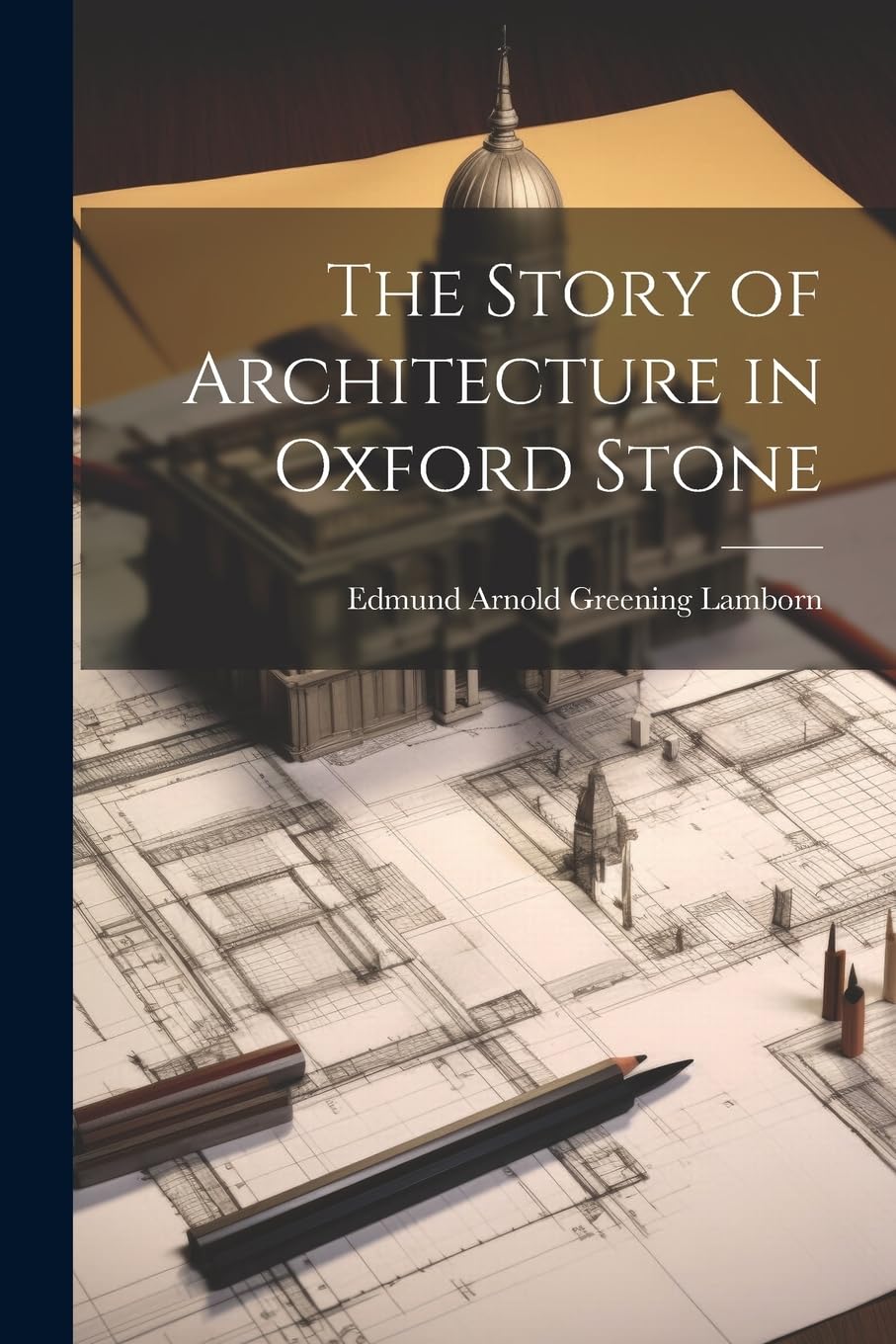 The Story of Architecture in Oxford Stone Architecture