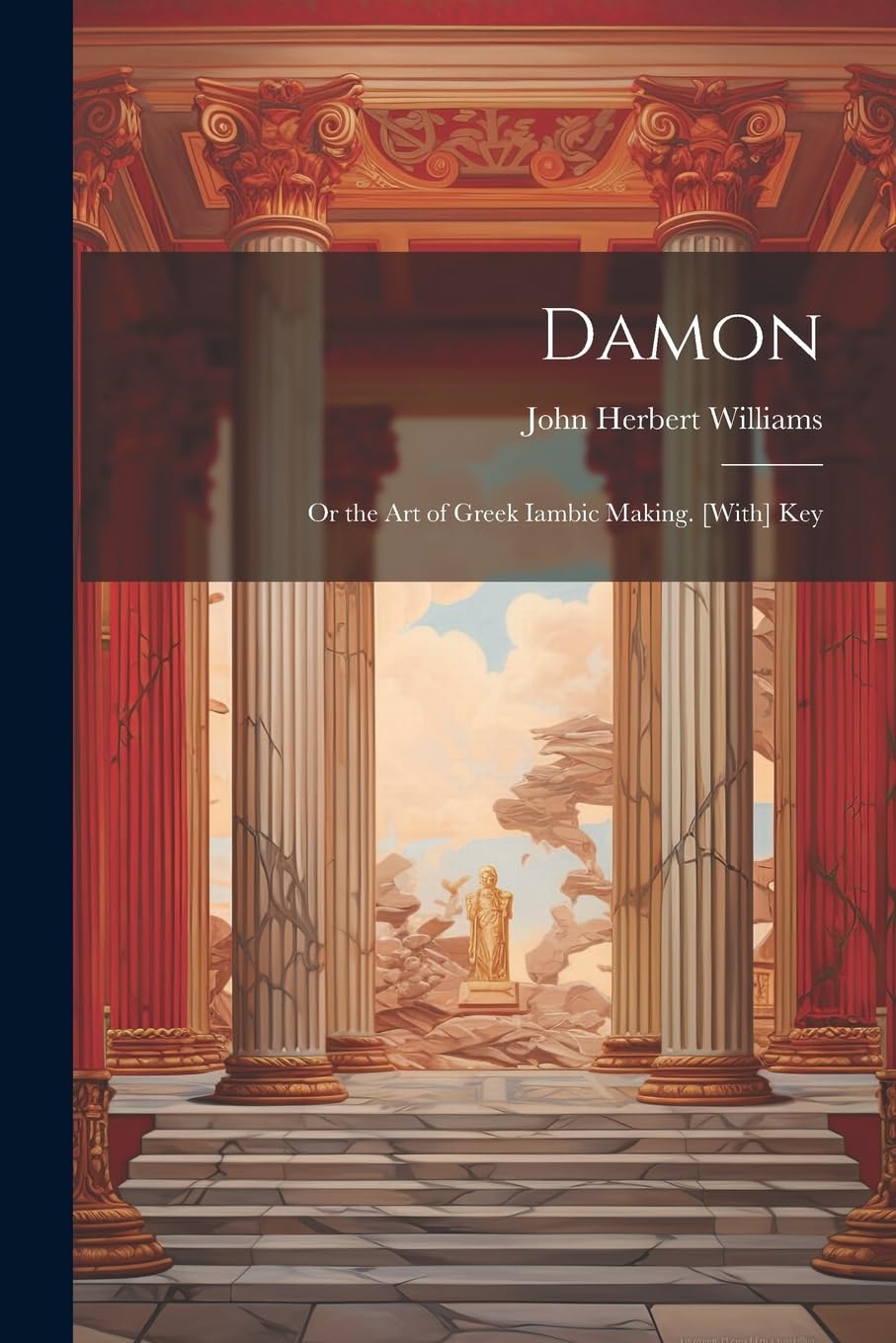Damon: Or the Art of Greek Iambic Making. Key Poetry