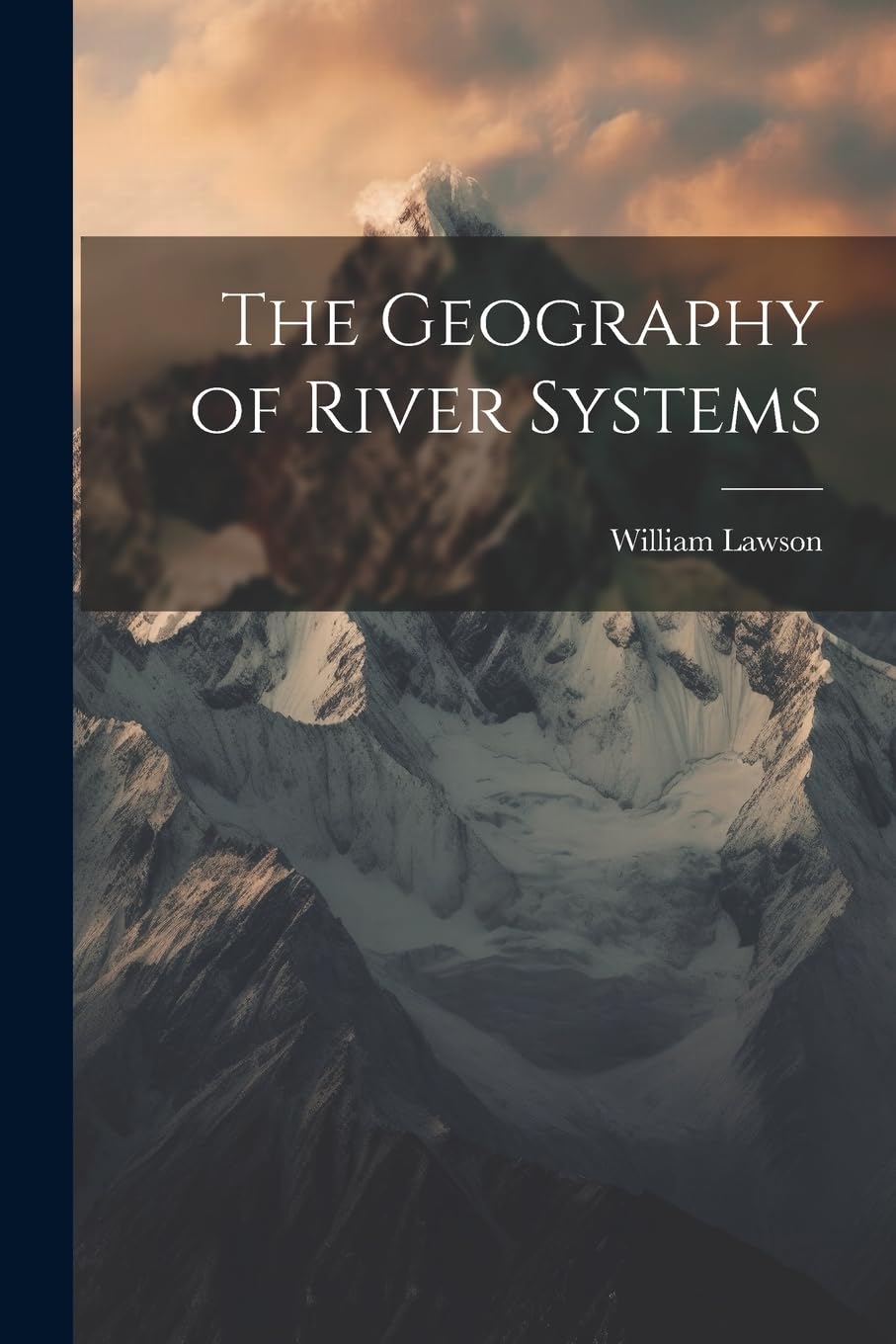 The Geography of River Systems Geology & Geography
