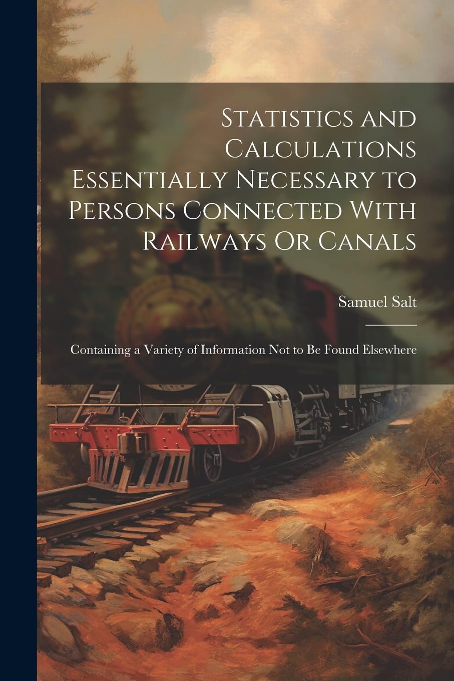 Statistics and Calculations Essentially Necessary to Persons Connected With Railways Or Canals: Containing a Variety of Information Not to Be Found Elsewhere Leisure, Home & Garden