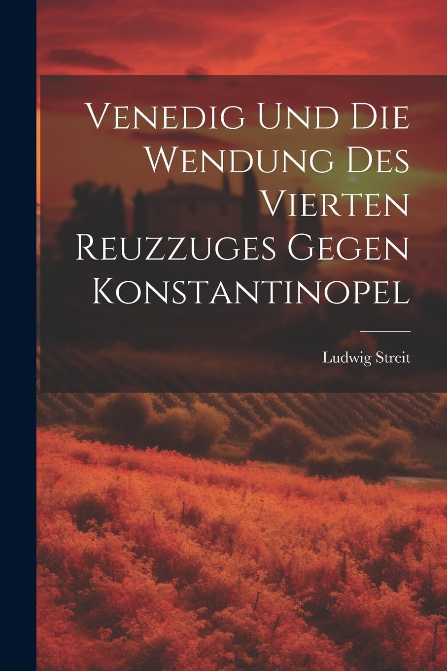 Venedig Und Die Wendung Des Vierten Reuzzuges Gegen Konstantinopel Contemporary literature
