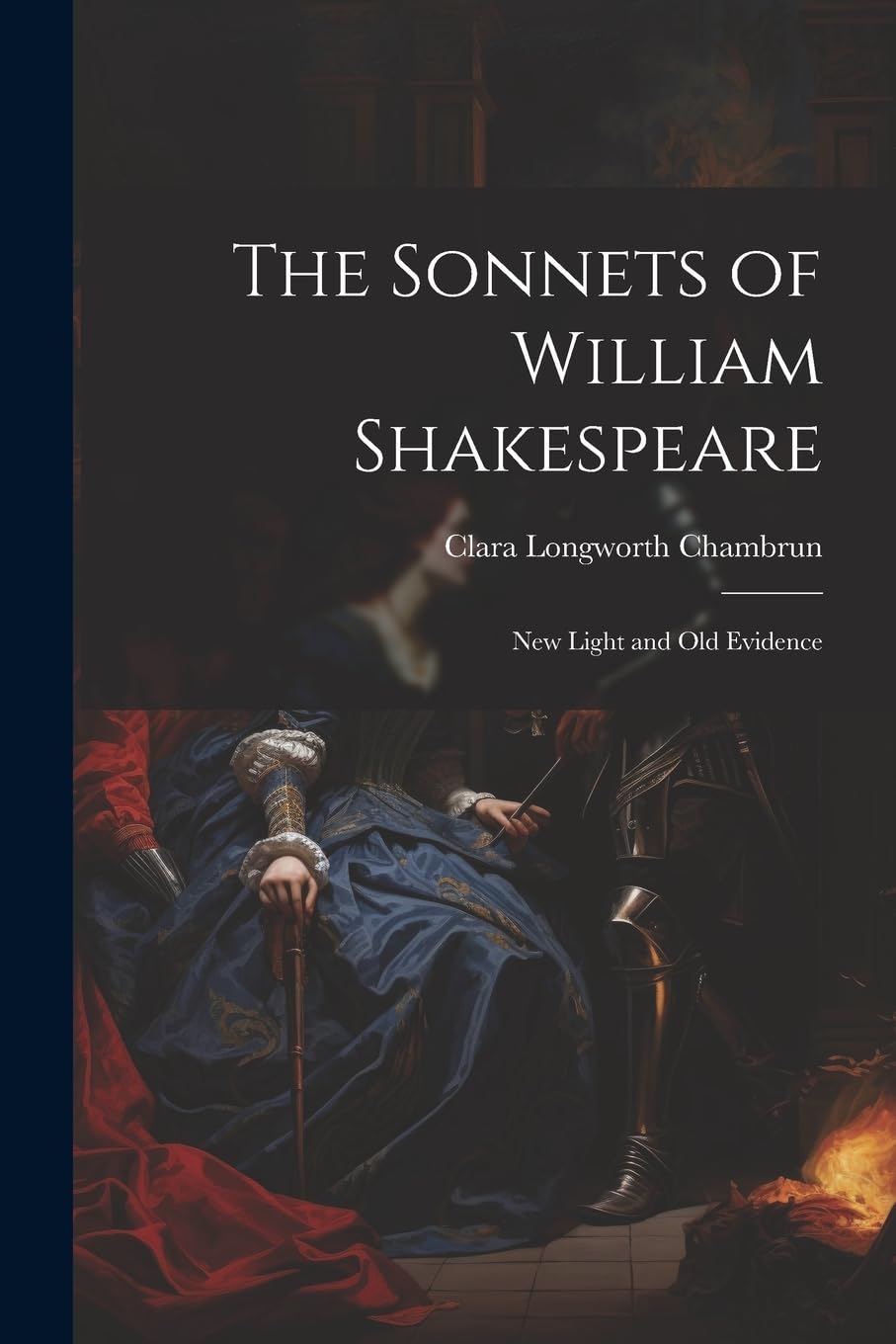 The Sonnets of William Shakespeare: New Light and Old Evidence Drama