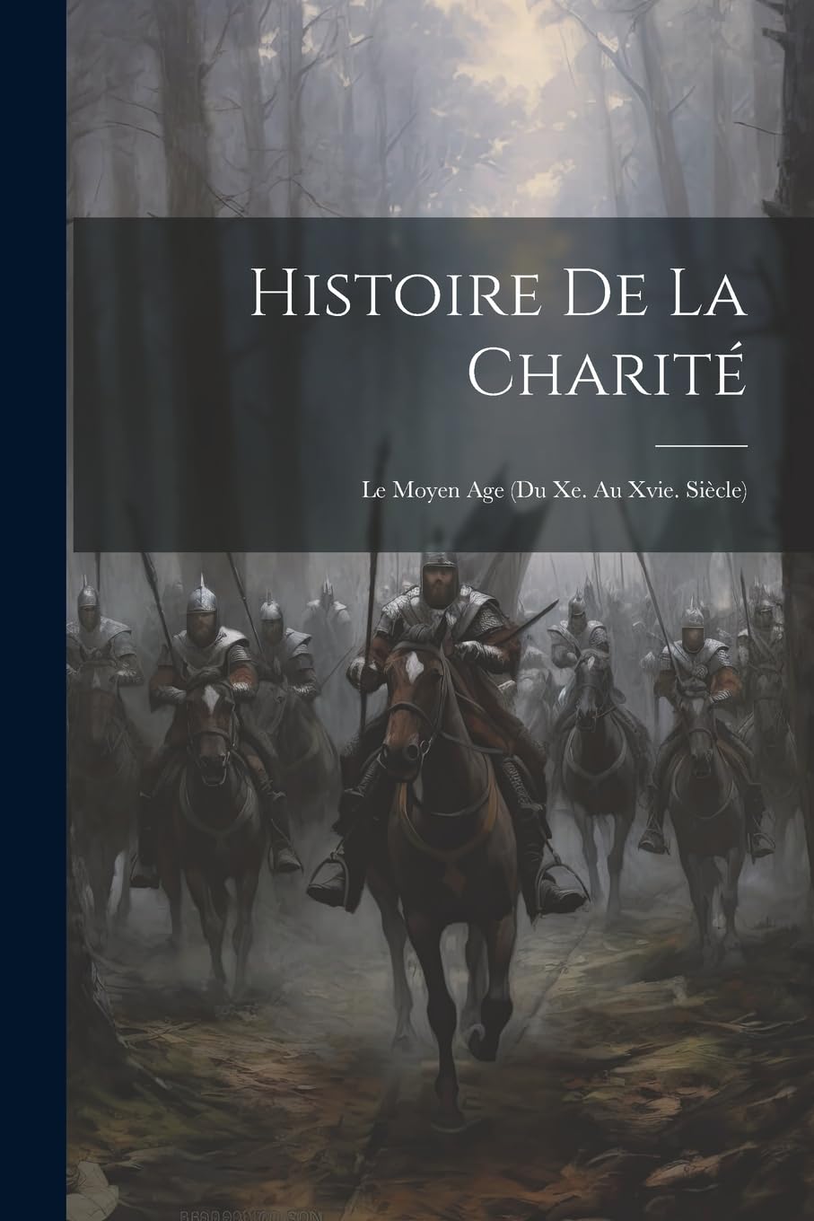 Histoire De La Charité: Le Moyen Age (Du Xe. Au Xvie. Siècle) Business, Finance & Career