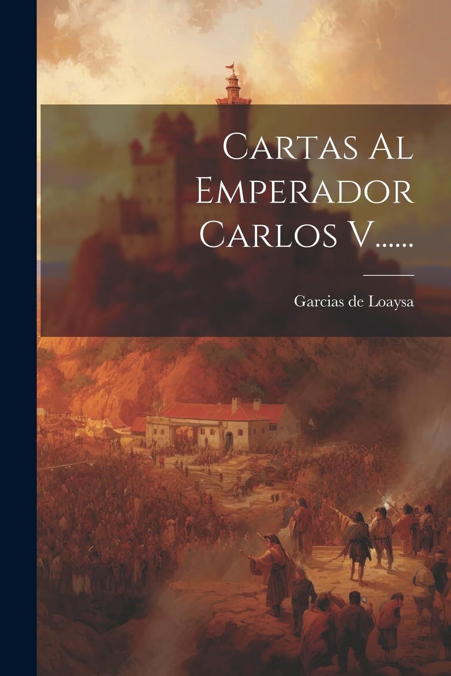 Cartas Al Emperador Carlos V...... Politics & History