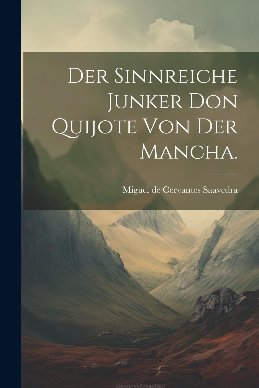 Der sinnreiche Junker Don Quijote von der Mancha. Classics