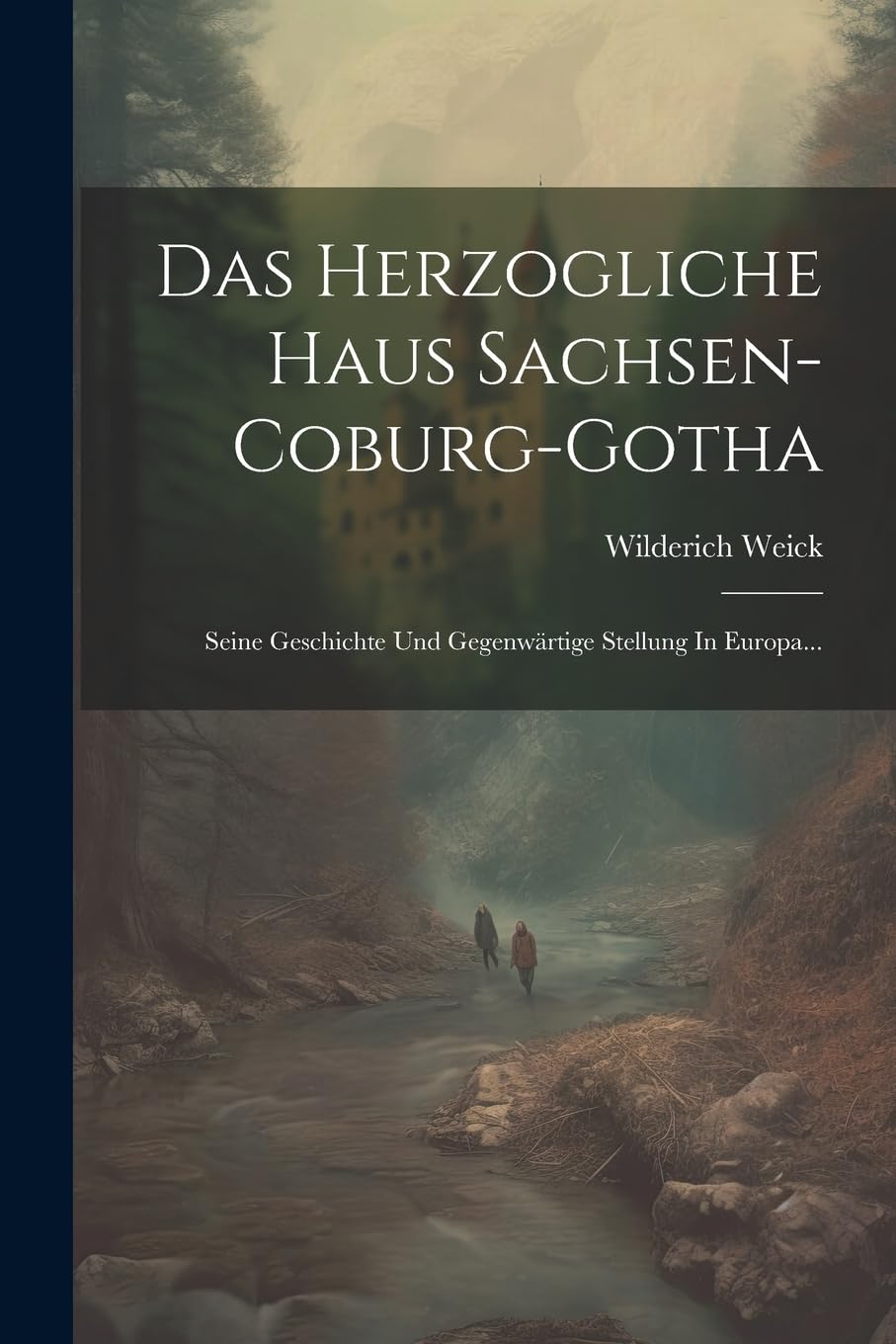 Das Herzogliche Haus Sachsen-coburg-gotha: Seine Geschichte Und Gegenwärtige Stellung In Europa... Contemporary literature