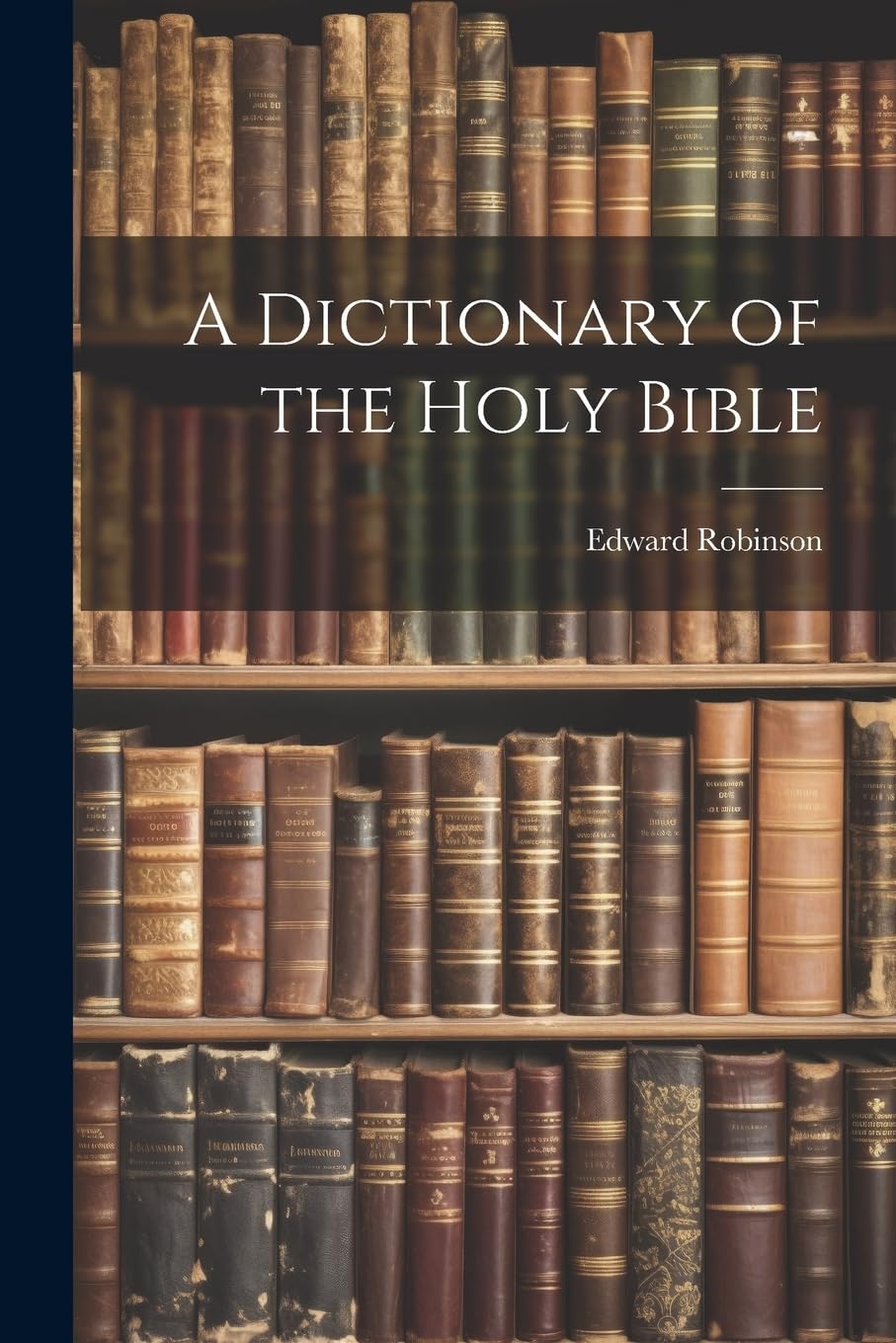 A Dictionary of the Holy Bible Politics & History