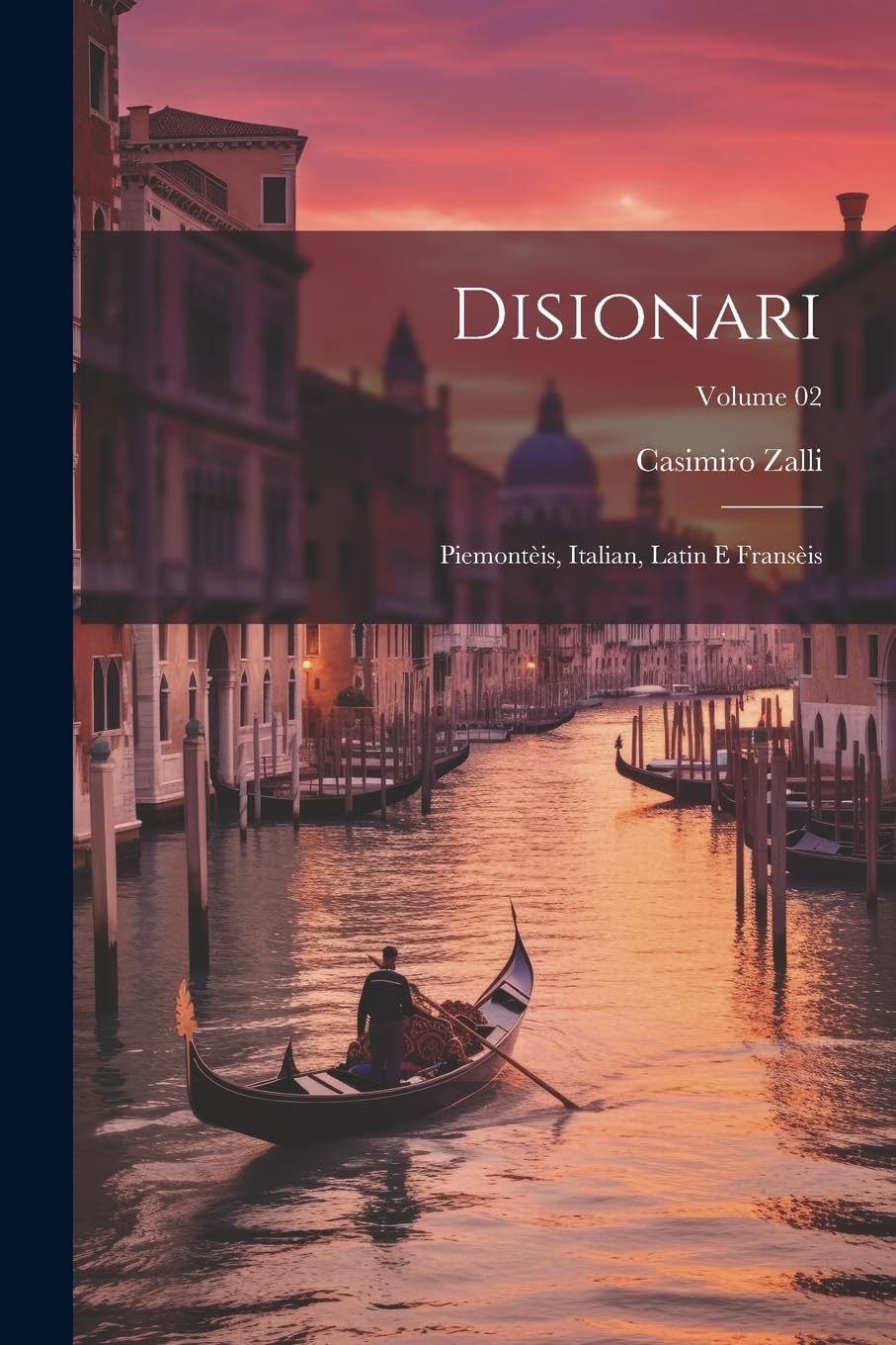 Disionari; piemontèis, italian, latin e fransèis; Volume 02 Foreign Languages ​​& Dictionaries