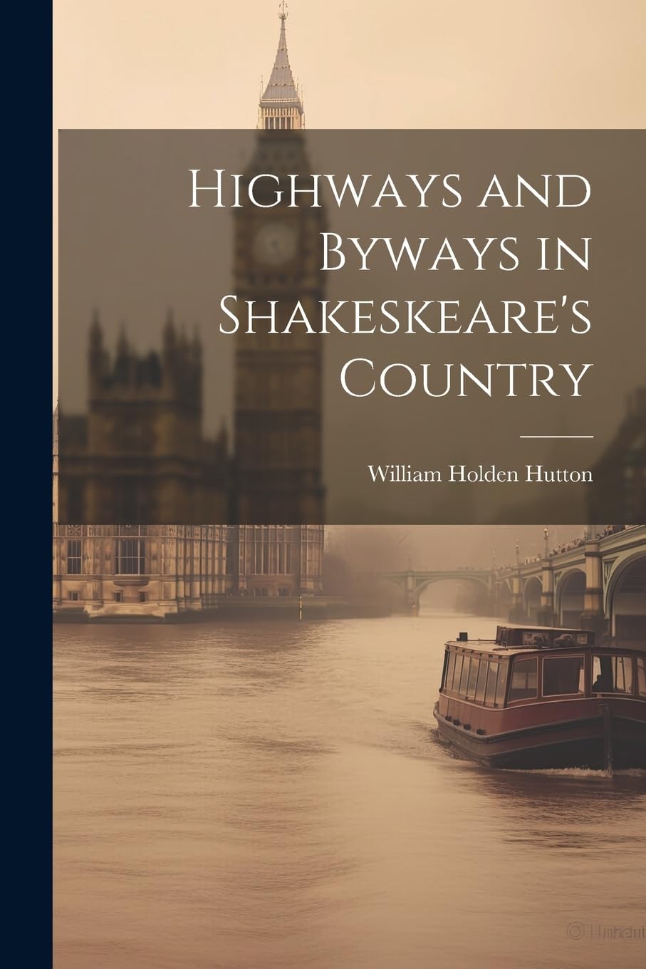 Highways and Byways in Shakeskeare's Country Leisure, Home & Garden