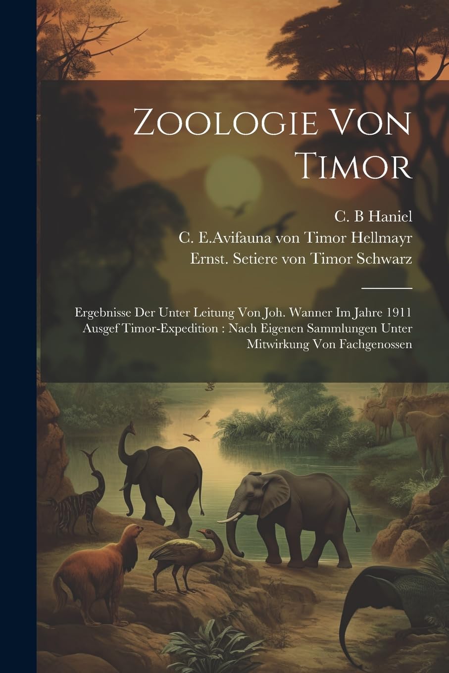 Zoologie von Timor: Ergebnisse der unter Leitung von Joh. Wanner im Jahre 1911 ausgef Timor-Expedition: nach eigenen Sammlungen unter Mitwirkung von Fachgenossen Mathematics