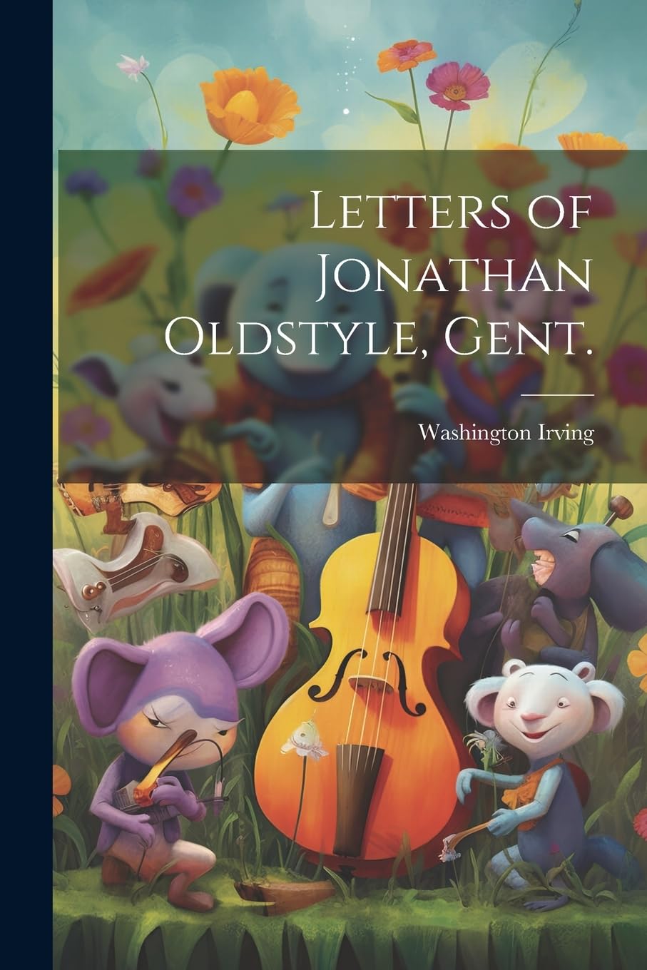 Letters of Jonathan Oldstyle, Gent. Humour & Satire