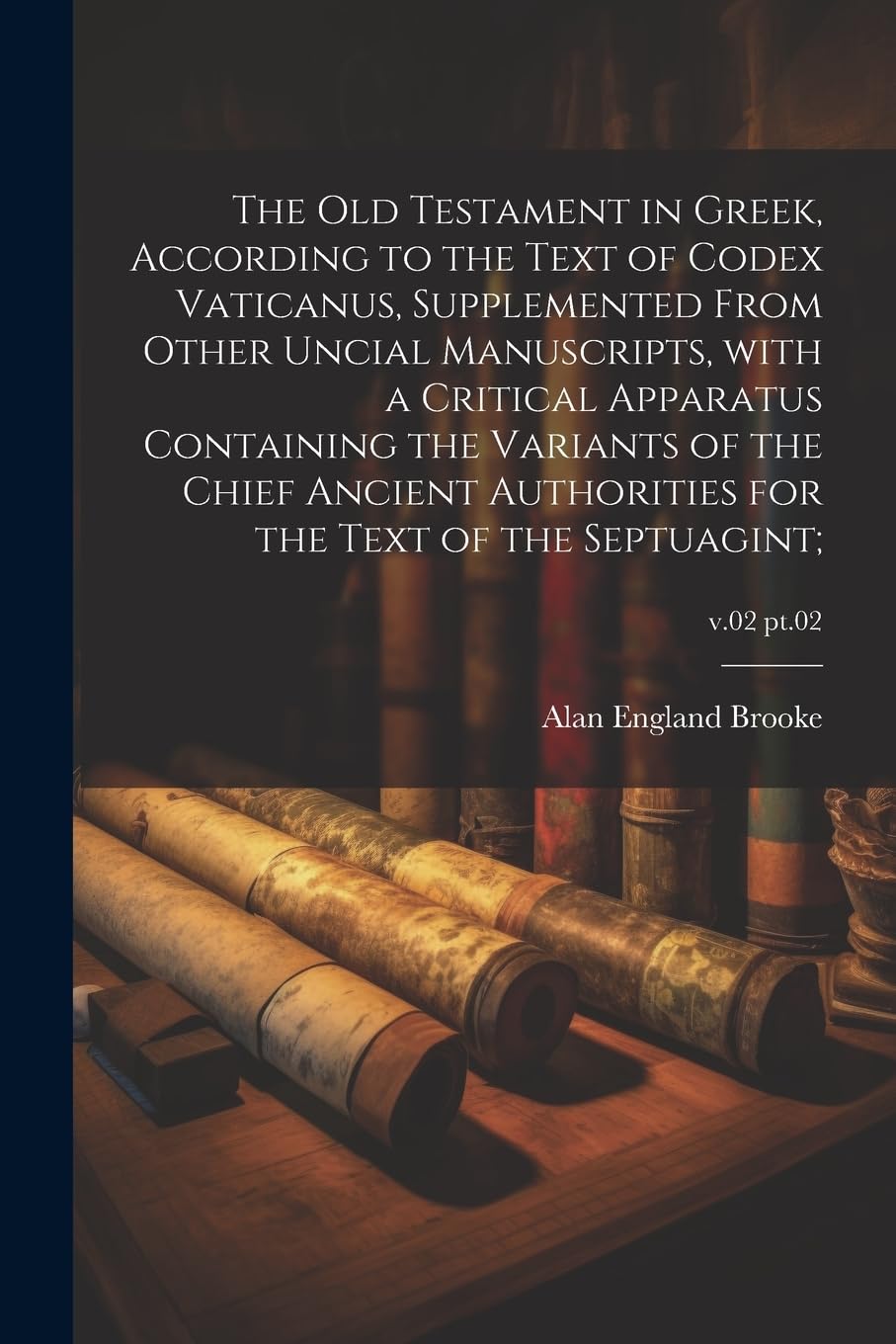 The Old Testament in Greek, according to the text of Codex Vaticanus, supplemented from other uncial manuscripts, with a critical apparatus containing ... for the text of the septuagint;; v.02 pt.02 Politics & History