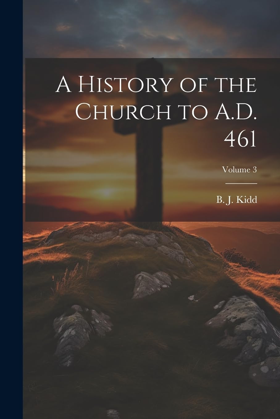 A History of the Church to A.D. 461; Volume 3 Politics & History
