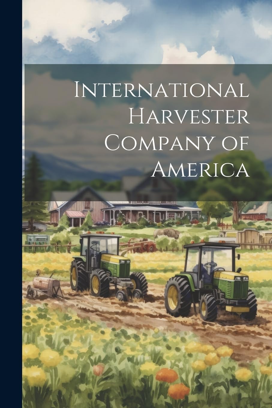 International Harvester Company of America Business, Finance & Career
