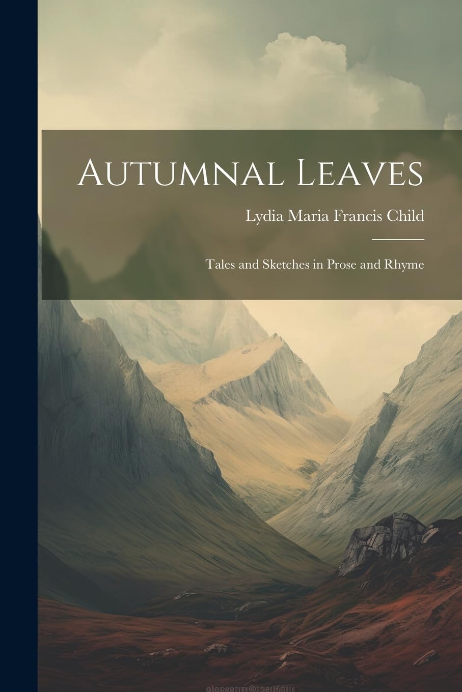 Autumnal Leaves: Tales and Sketches in Prose and Rhyme Classics