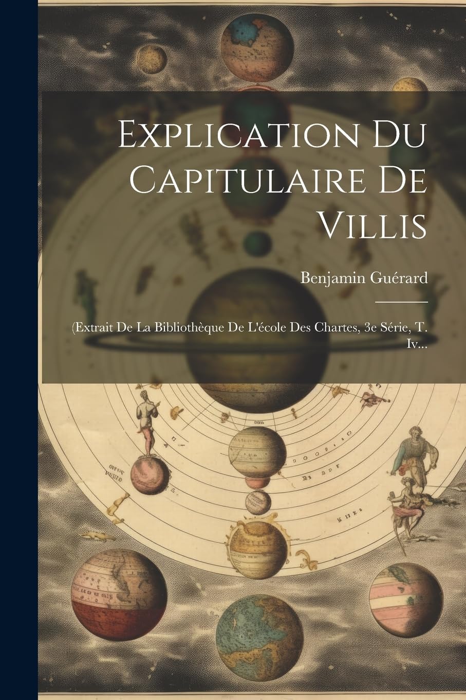 Explication Du Capitulaire De Villis: (extrait De La Bibliothèque De L'école Des Chartes, 3e Série, T. Iv... book