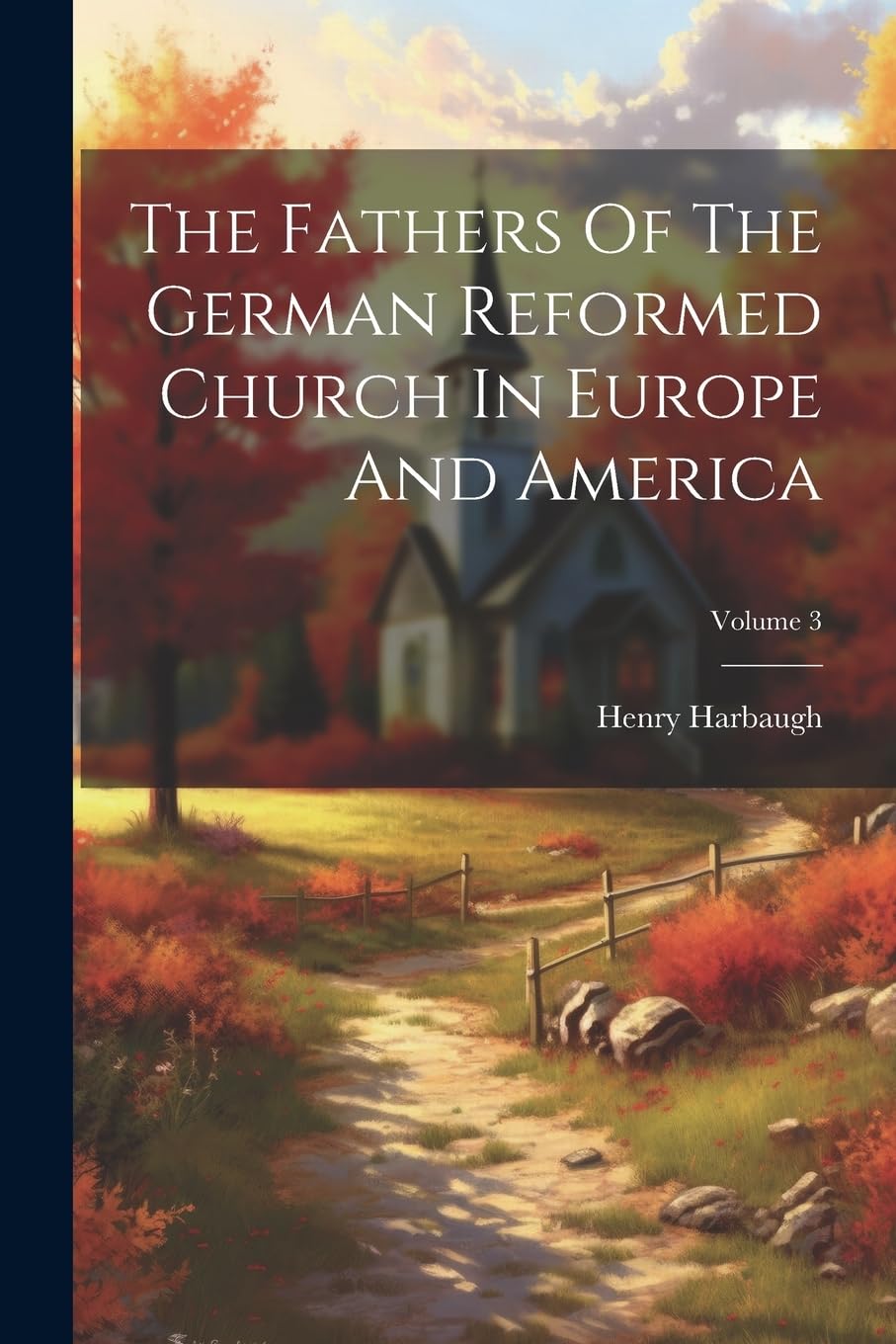 The Fathers Of The German Reformed Church In Europe And America; Volume 3 Politics & History
