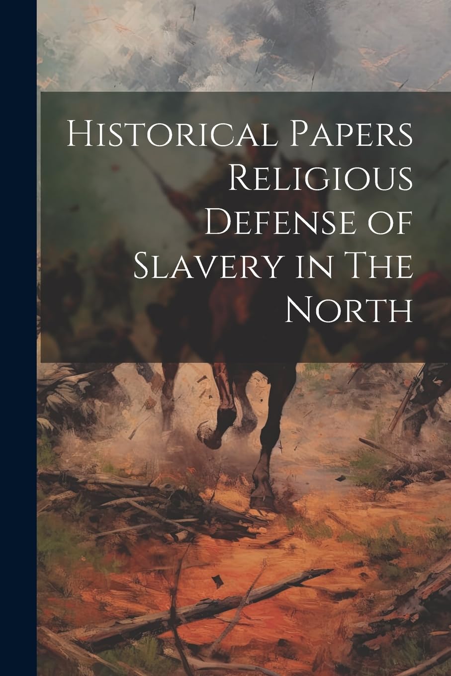 Historical Papers Religious Defense of Slavery in The North Politics & History