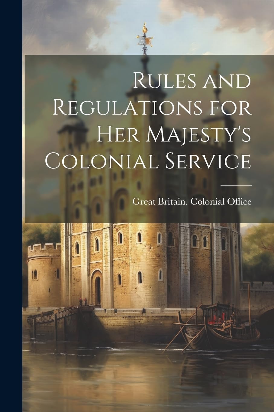 Rules and Regulations for Her Majesty's Colonial Service Politics & History