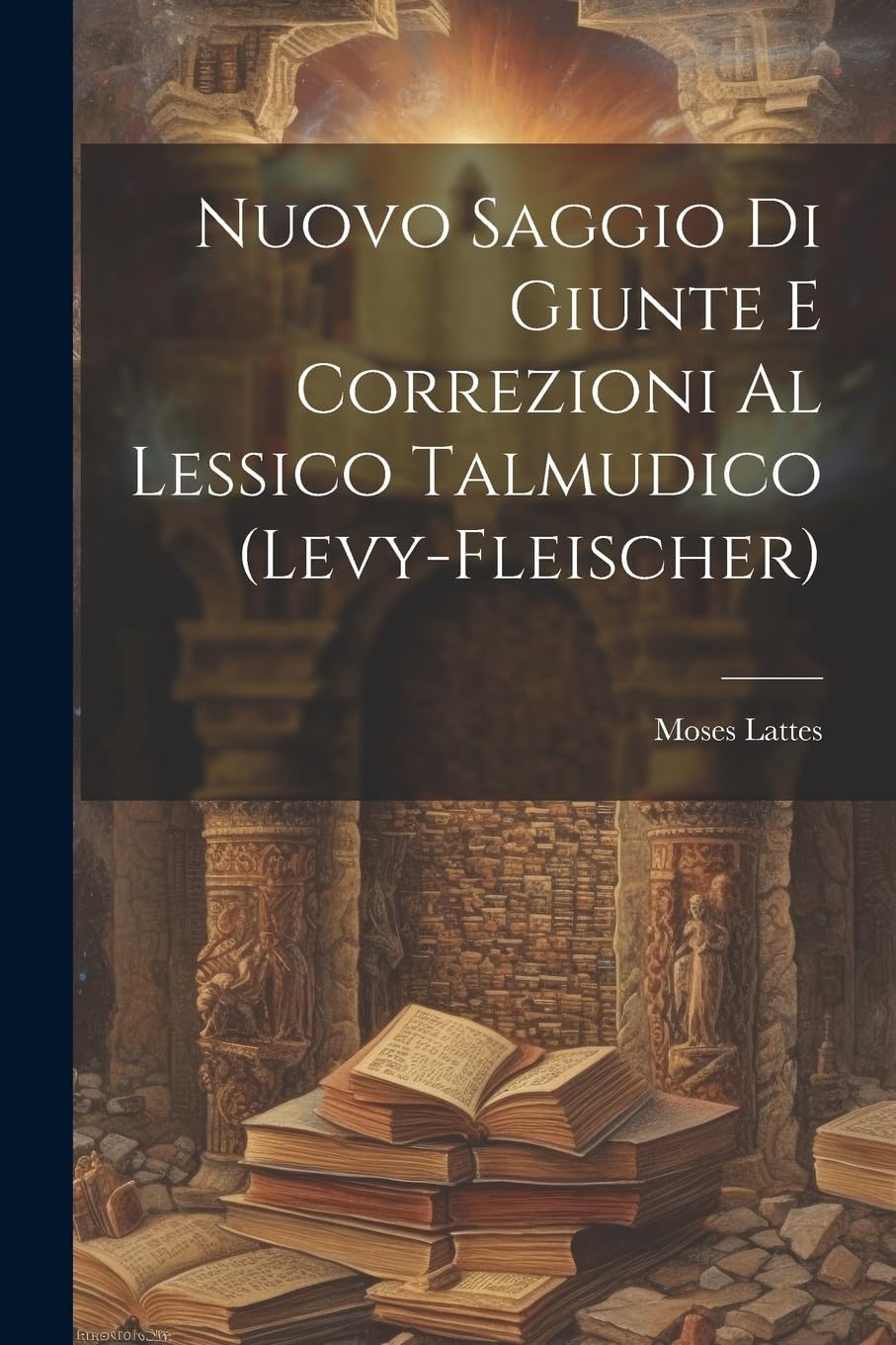 Nuovo Saggio Di Giunte E Correzioni Al Lessico Talmudico (Levy-Fleischer) Foreign Languages ​​& Dictionaries