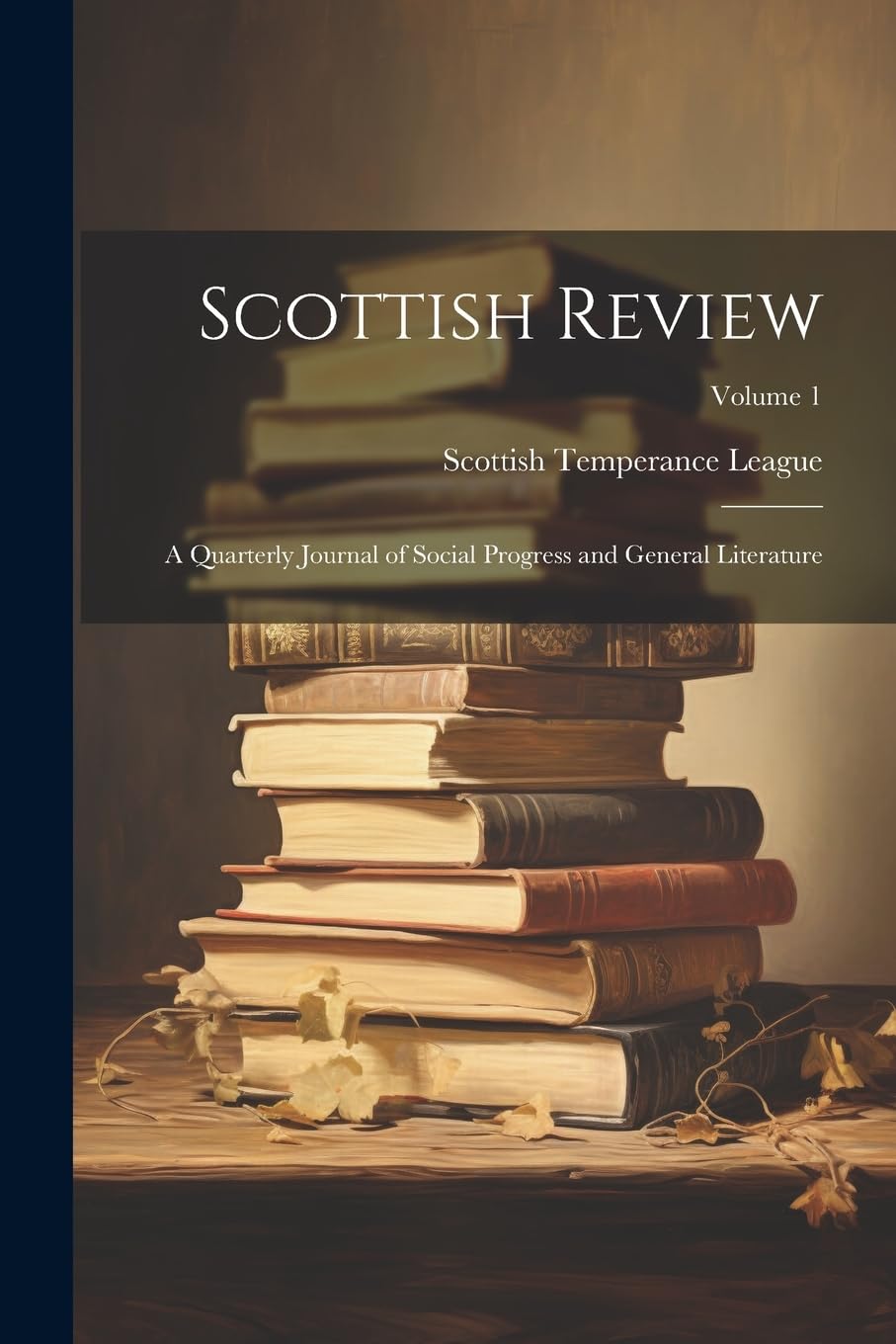 Scottish Review: A Quarterly Journal of Social Progress and General Literature; Volume 1 Contemporary literature