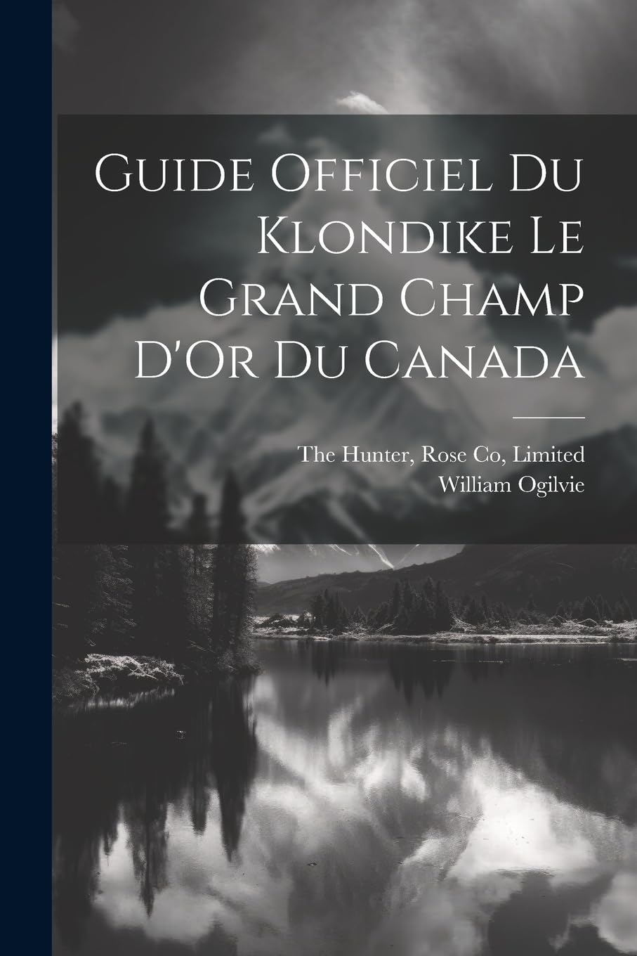 Guide Officiel Du Klondike Le Grand Champ D'Or Du Canada Leisure, Home & Garden