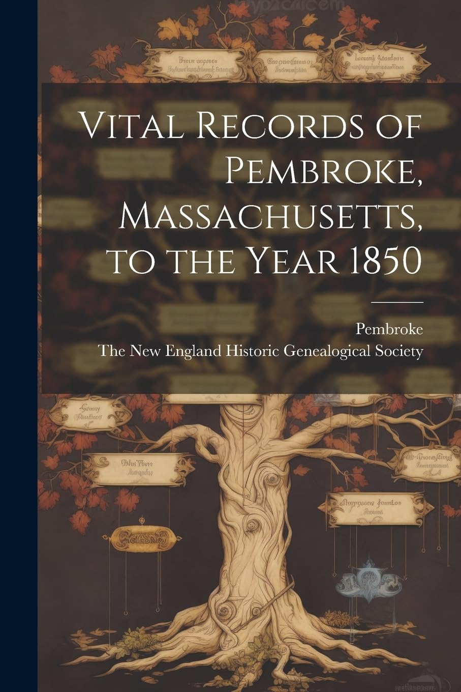 Vital Records of Pembroke, Massachusetts, to the Year 1850 Reference Books