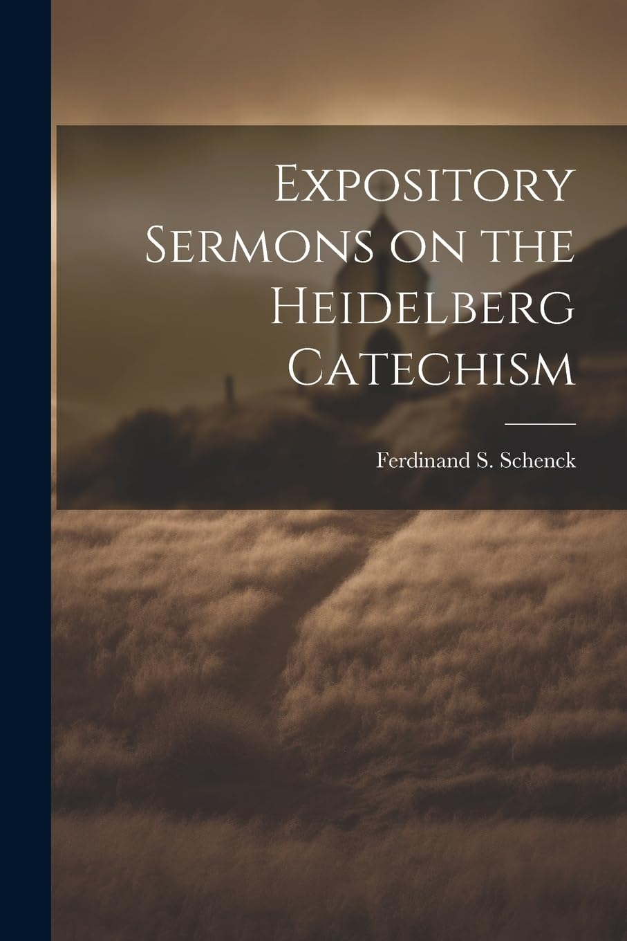 Expository Sermons on the Heidelberg Catechism Politics & History