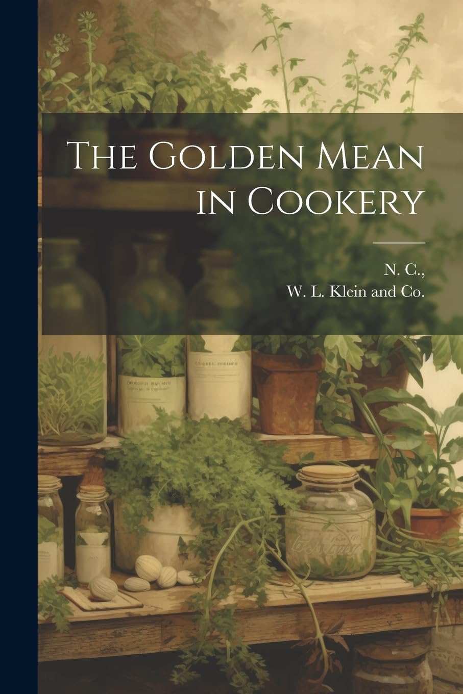 The Golden Mean in Cookery Leisure, Home & Garden