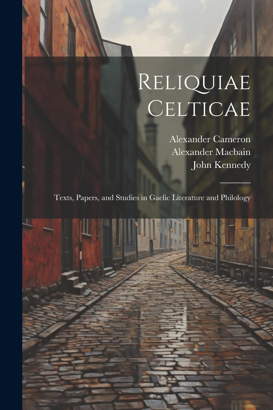 Reliquiae Celticae: Texts, papers, and studies in Gaelic literature and philology Contemporary literature
