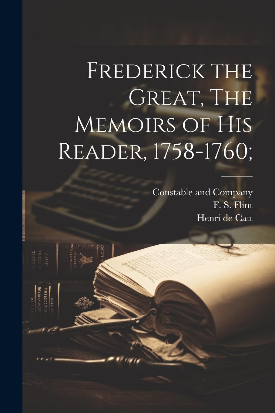 Frederick the Great, The Memoirs of his Reader, 1758-1760; Memories