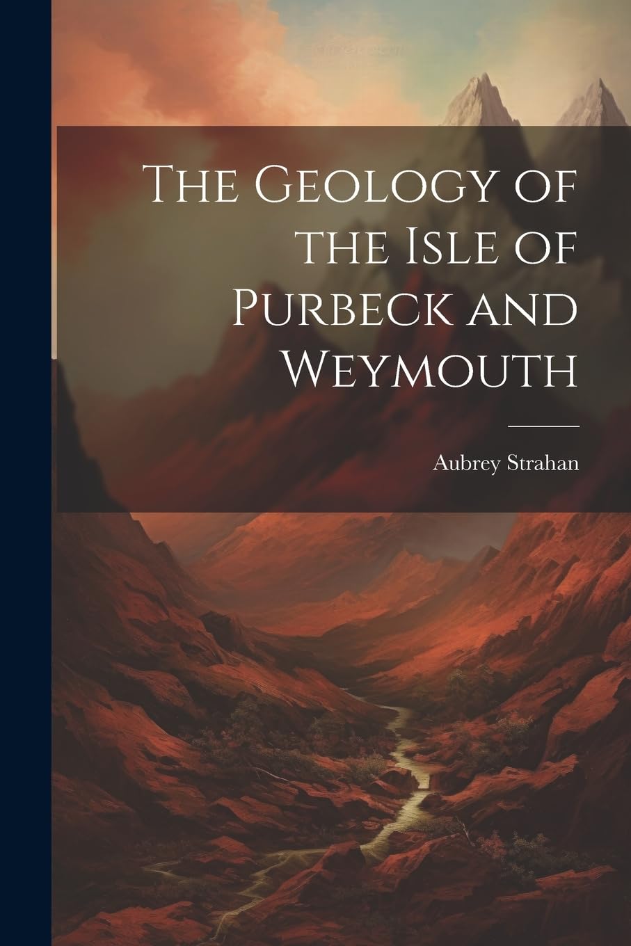 The Geology of the Isle of Purbeck and Weymouth Business & Technology