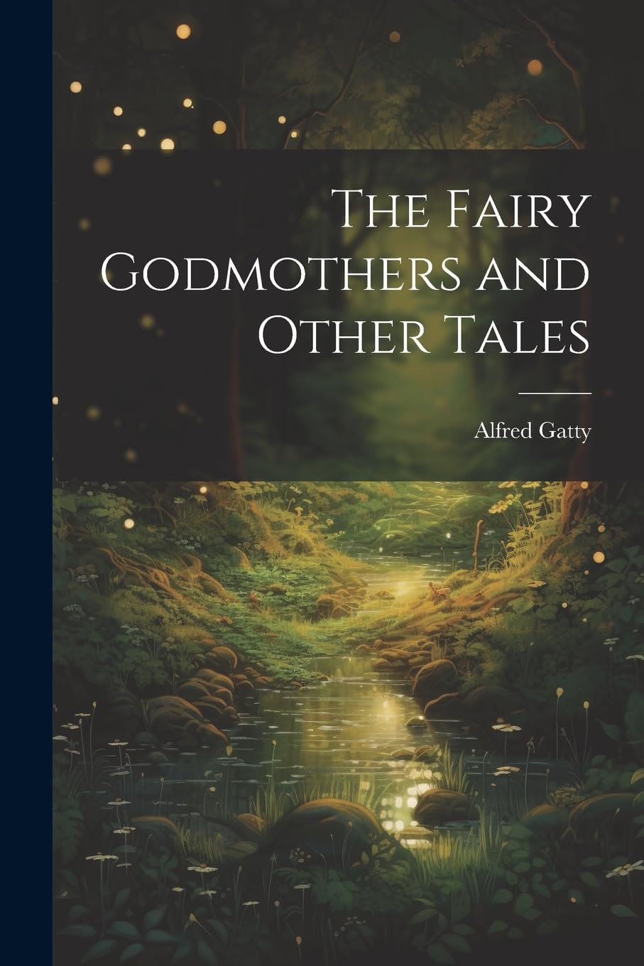 The Fairy Godmothers and Other Tales Fairy Tales & Legends