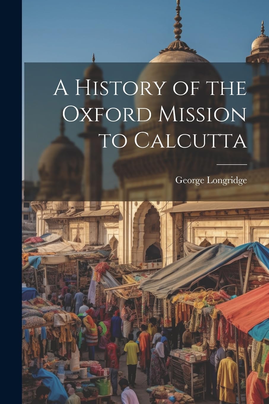 A History of the Oxford Mission to Calcutta Memories