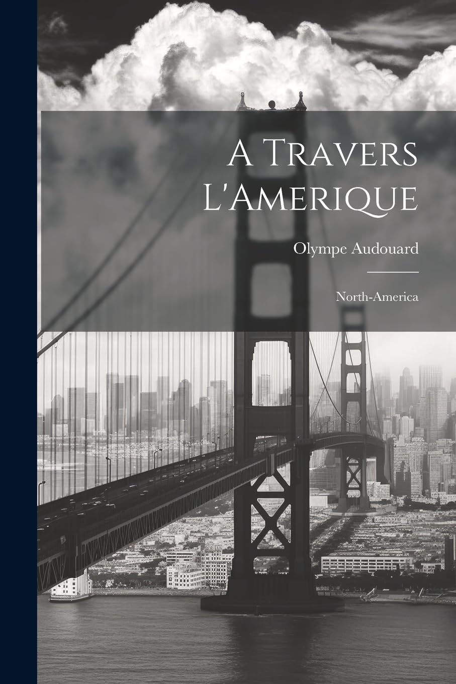 A Travers L'Amerique: North-America Memories