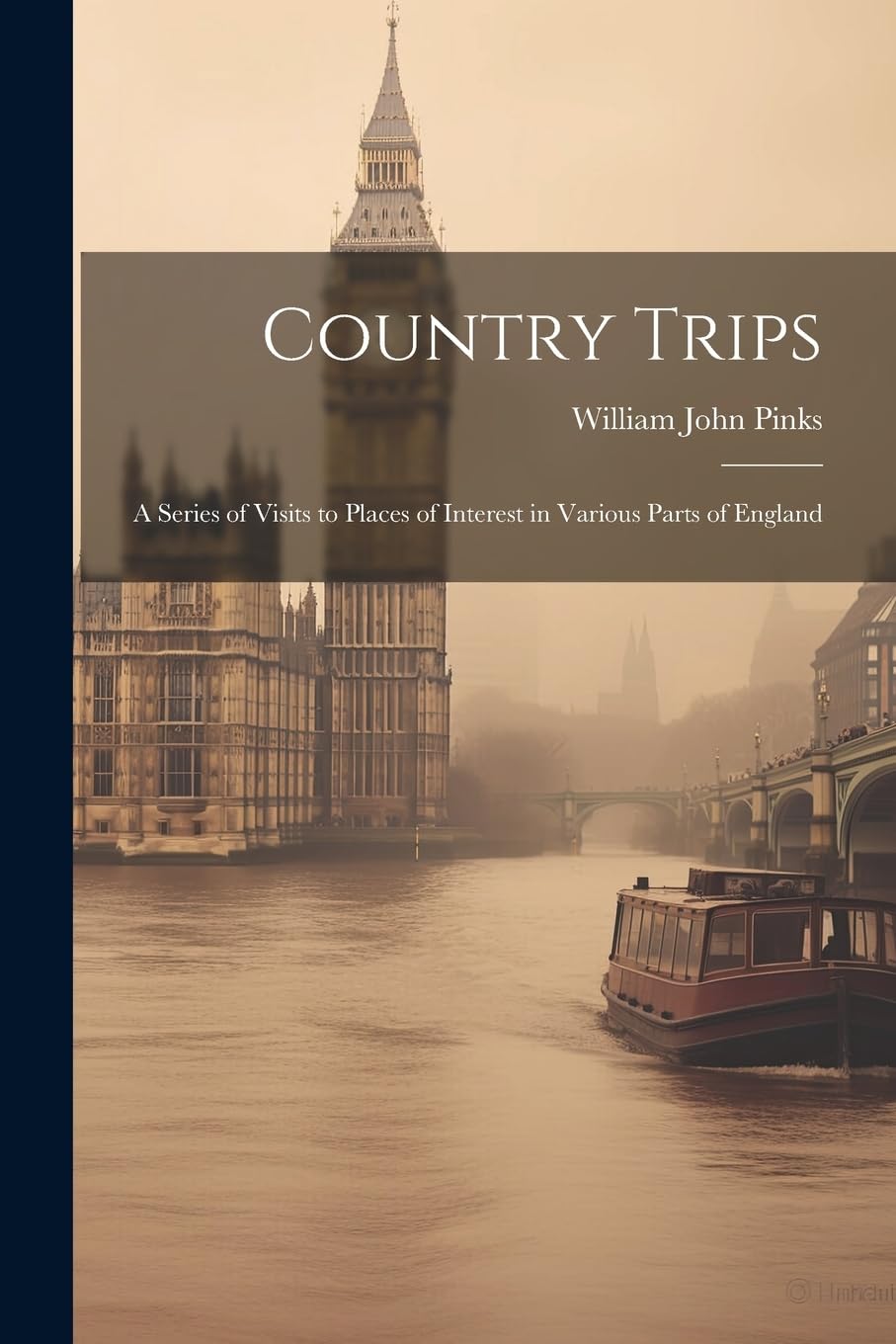 Country Trips: A Series of Visits to Places of Interest in Various Parts of England Leisure, Home & Garden