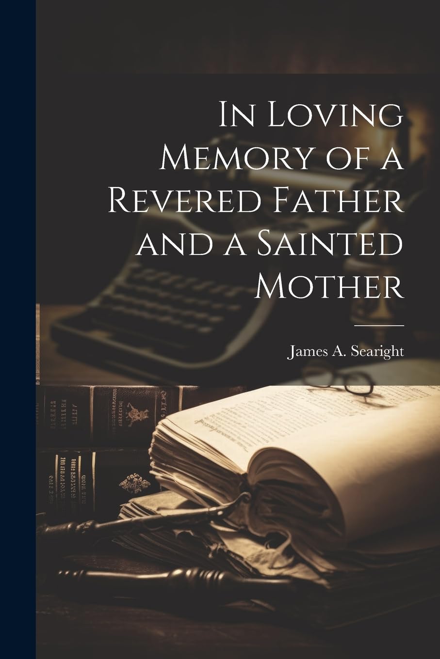 In Loving Memory of a Revered Father and a Sainted Mother Memories