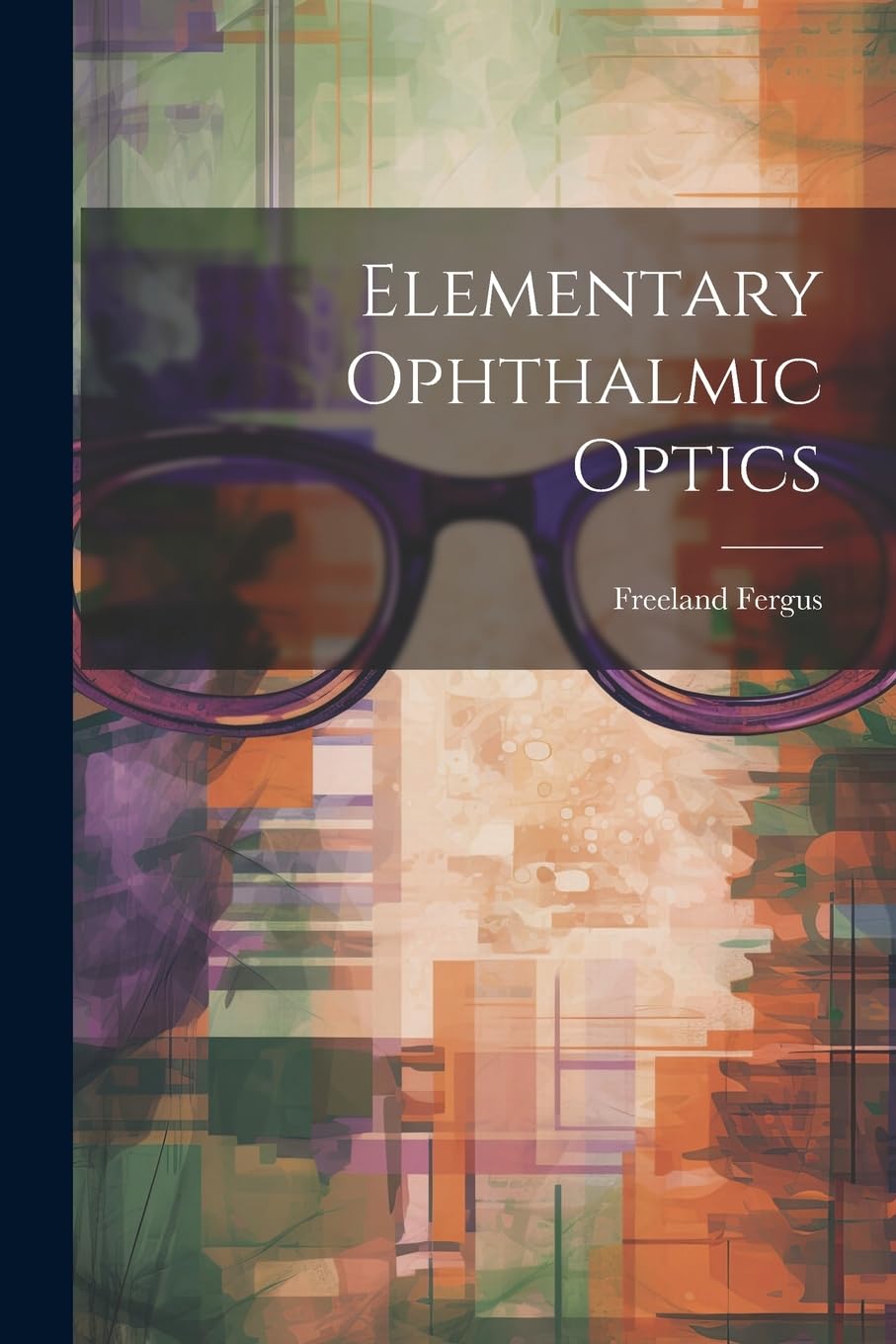 Elementary Ophthalmic Optics Medicine