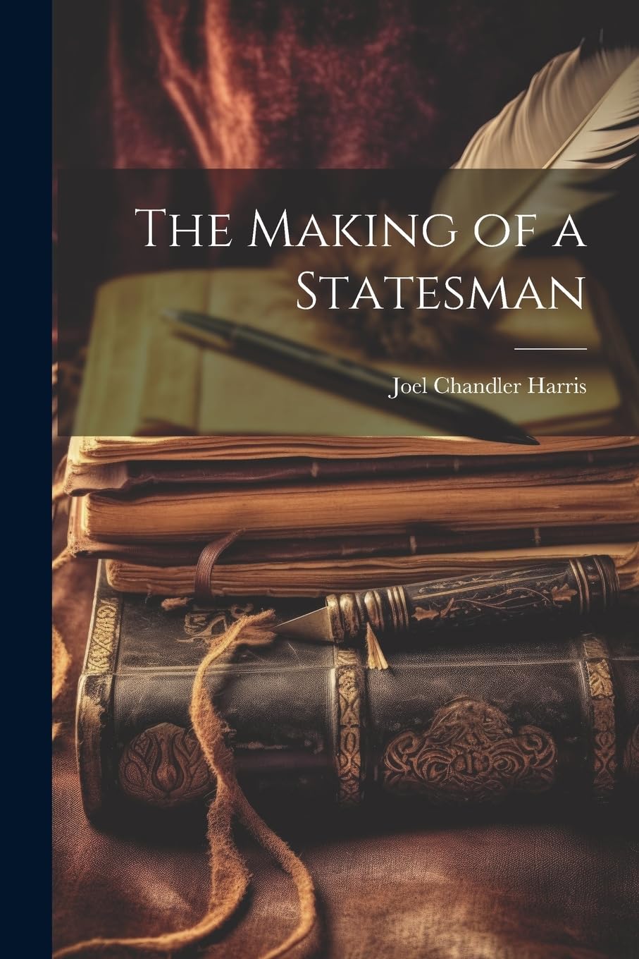 The Making of a Statesman Essays & Short Stories
