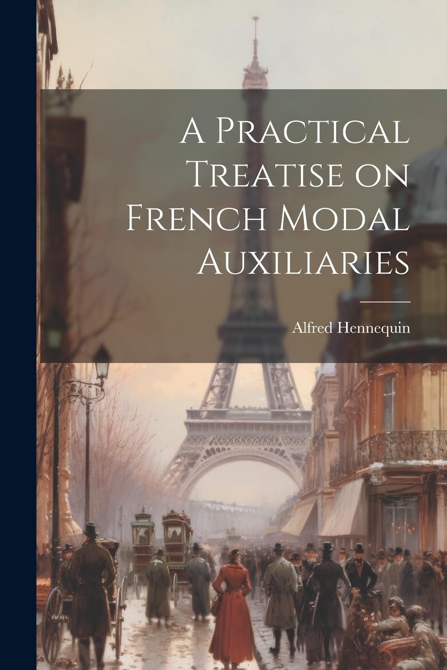 A Practical Treatise on French Modal Auxiliaries Foreign Languages ​​& Dictionaries