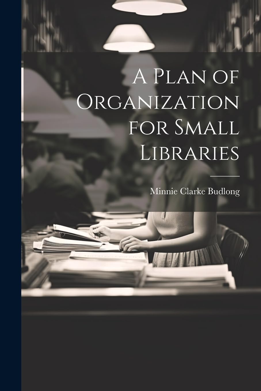 Product Image: A Plan of Organization for Small Libraries