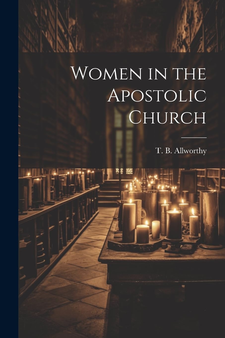 Women in the Apostolic Church Politics & History