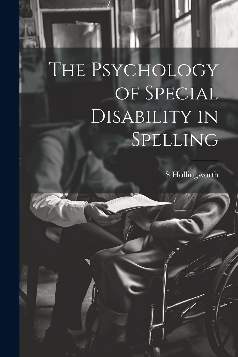 The Psychology of Special Disability in Spelling Education & Training