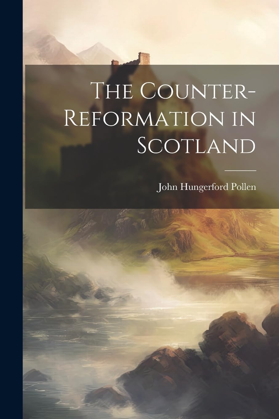 The Counter-Reformation in Scotland Politics & History