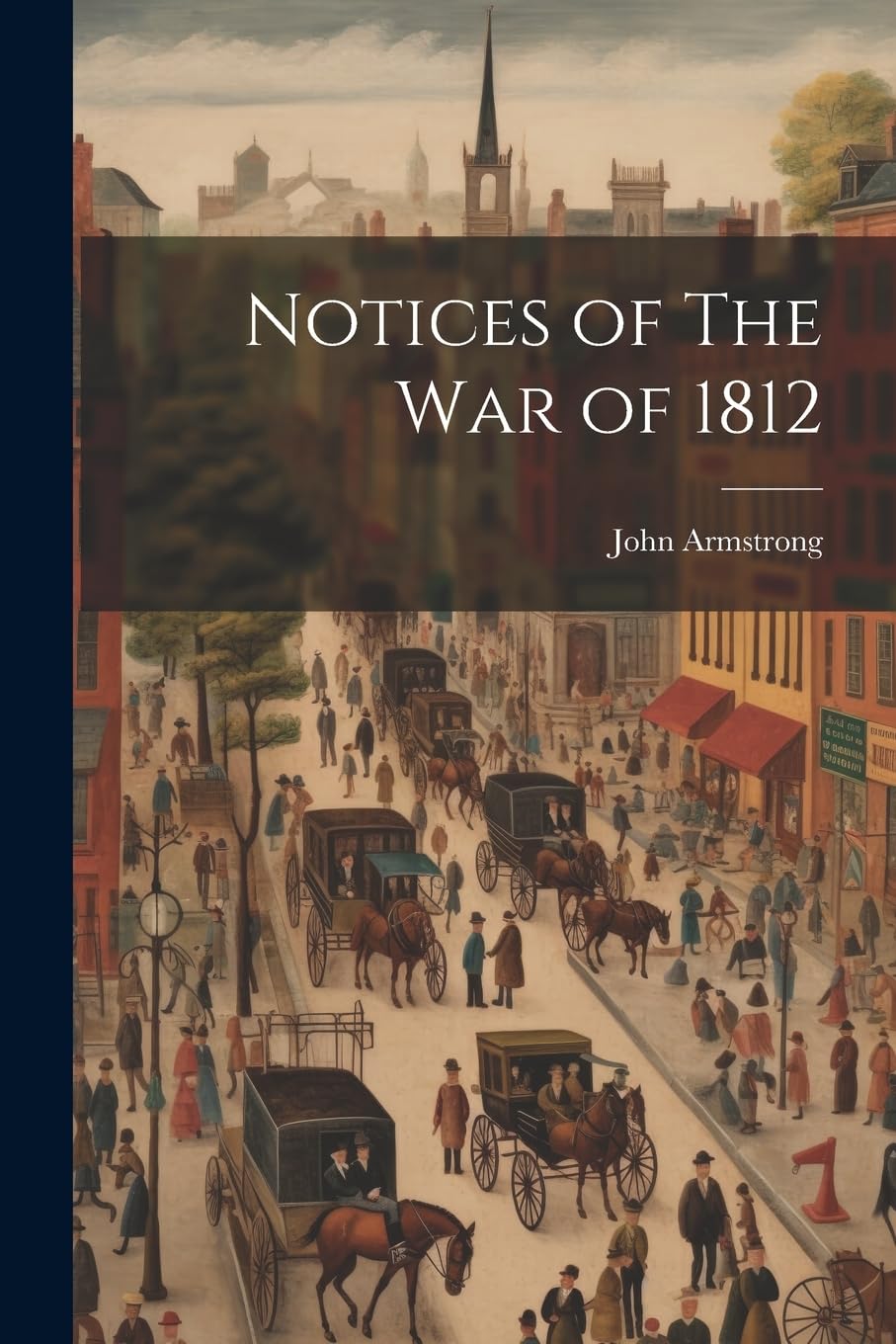 Notices of The War of 1812 Politics & History