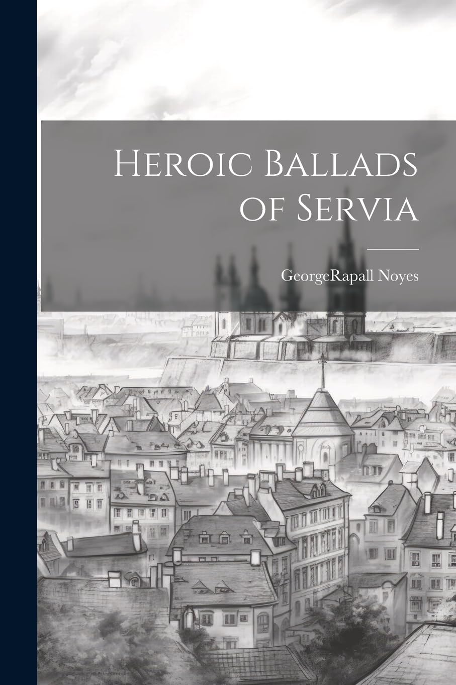 Heroic Ballads of Servia Poetry