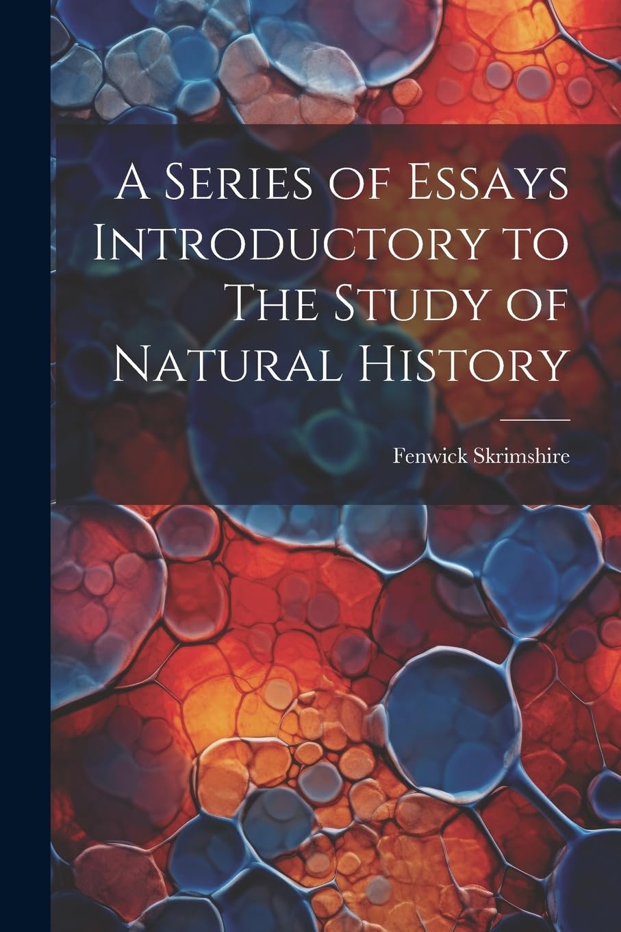 A Series of Essays Introductory to The Study of Natural History Natural Sciences